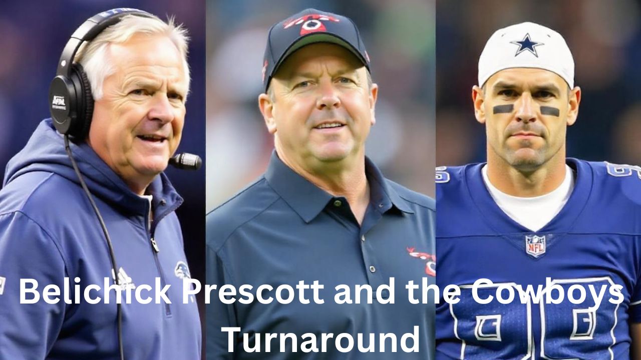 Belichick Prescott and the Cowboys Turnaround